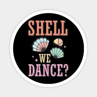 Shell We Dance, Beach Summer Shells Funny Retro Cute Magnet